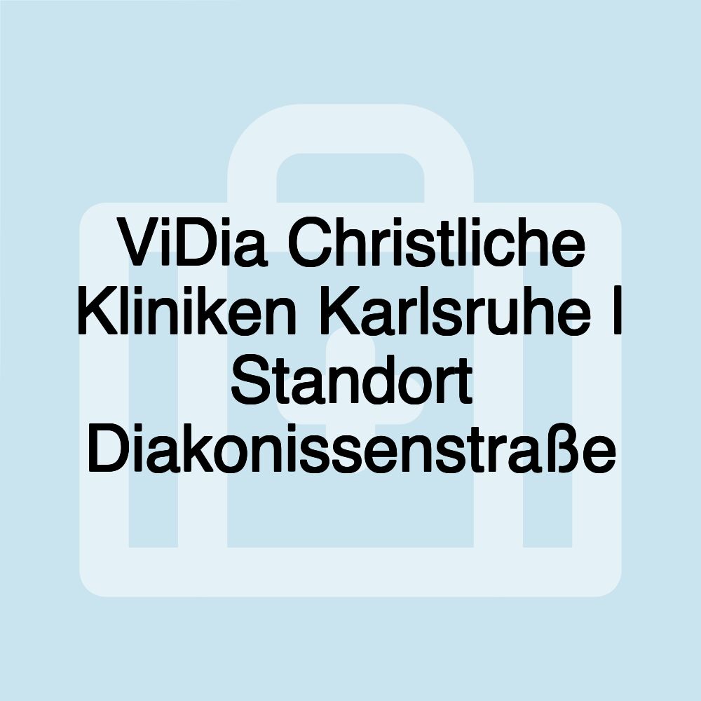 ViDia Christliche Kliniken Karlsruhe | Standort Diakonissenstraße