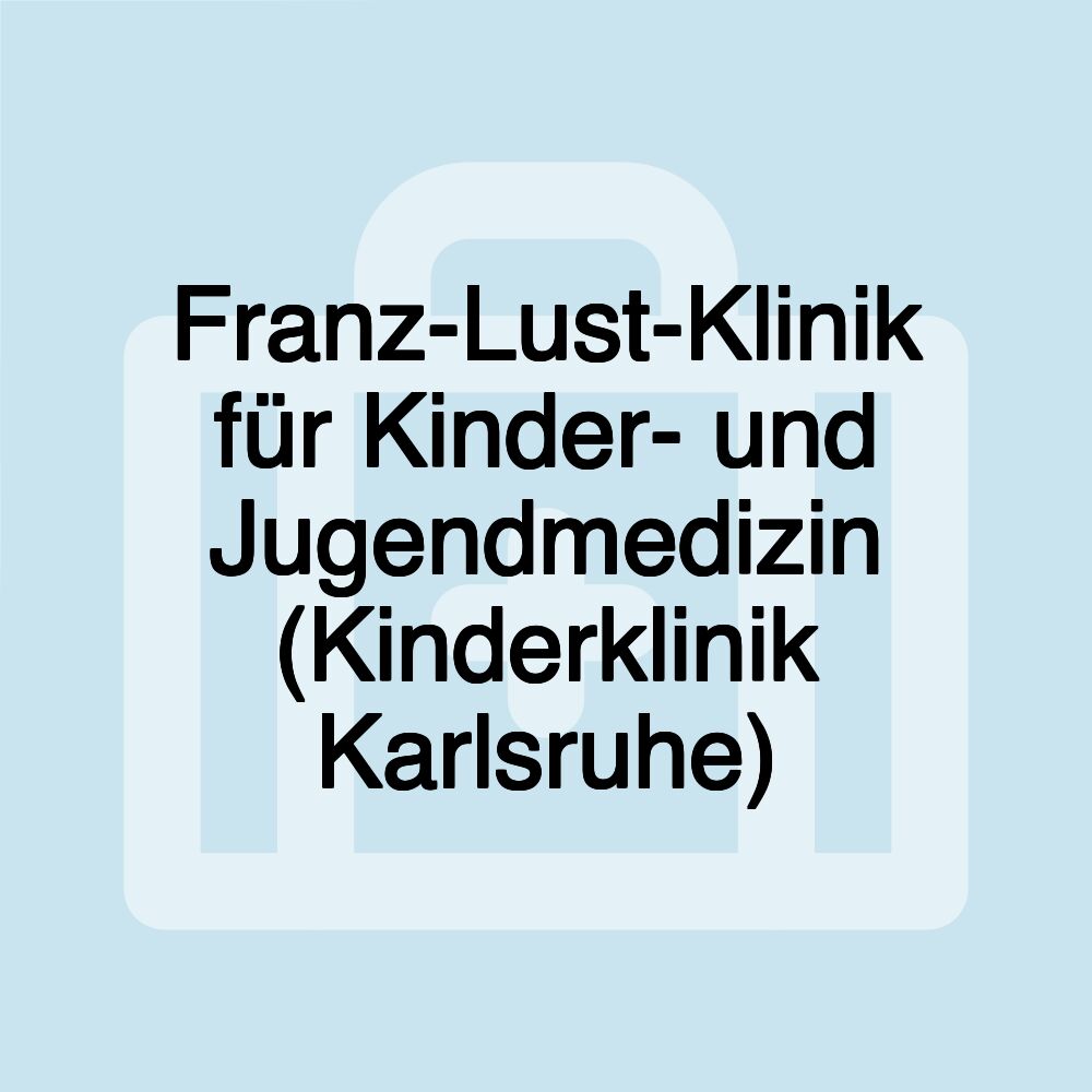 Franz-Lust-Klinik für Kinder- und Jugendmedizin (Kinderklinik Karlsruhe)