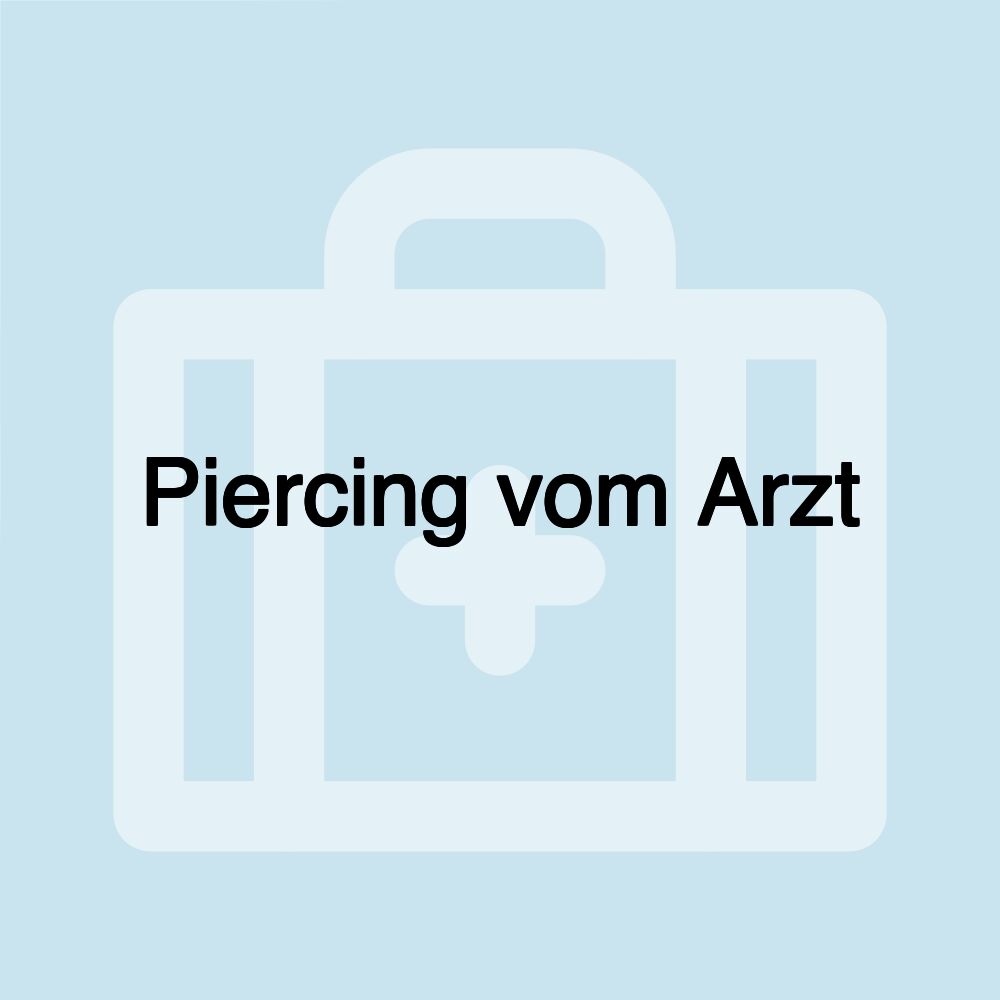 Piercing vom Arzt