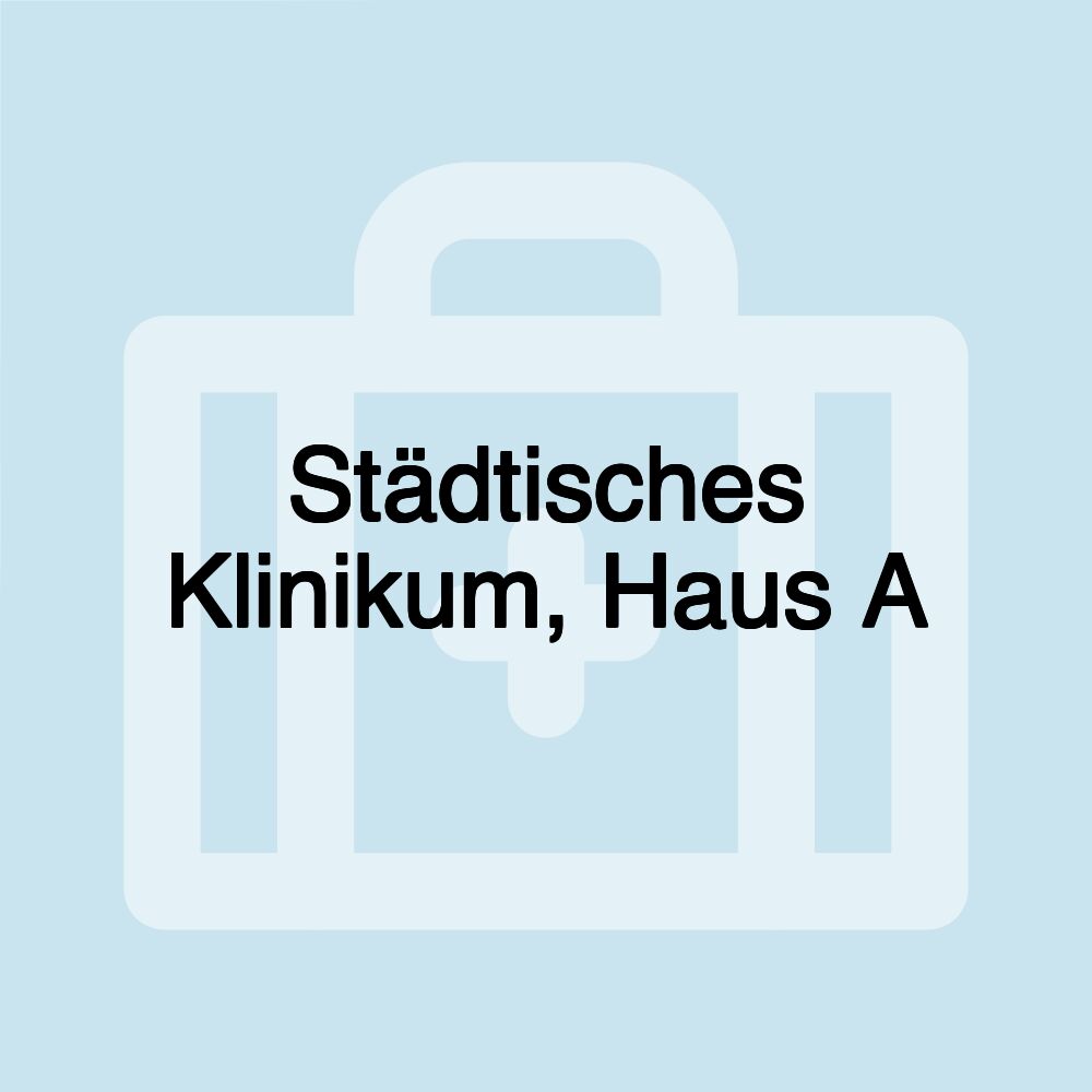 Städtisches Klinikum, Haus A