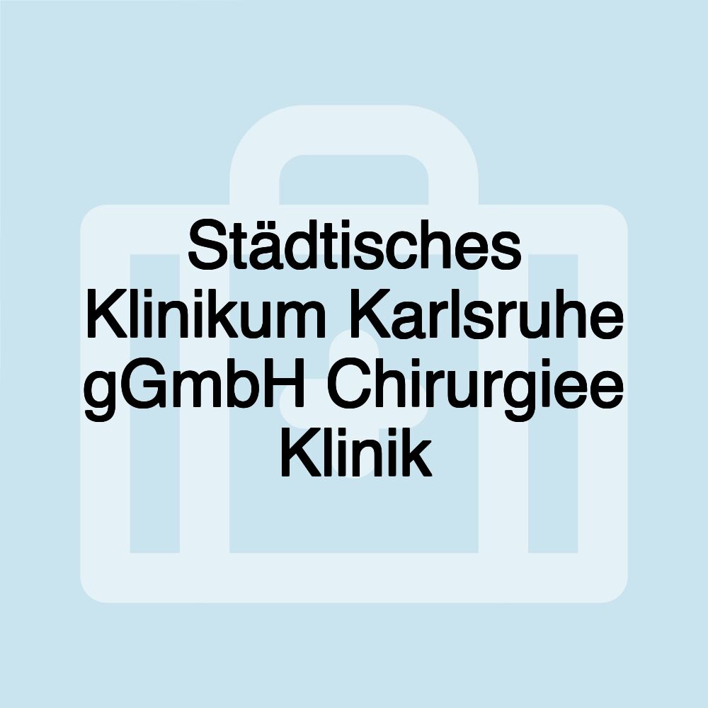 Städtisches Klinikum Karlsruhe gGmbH Chirurgiee Klinik