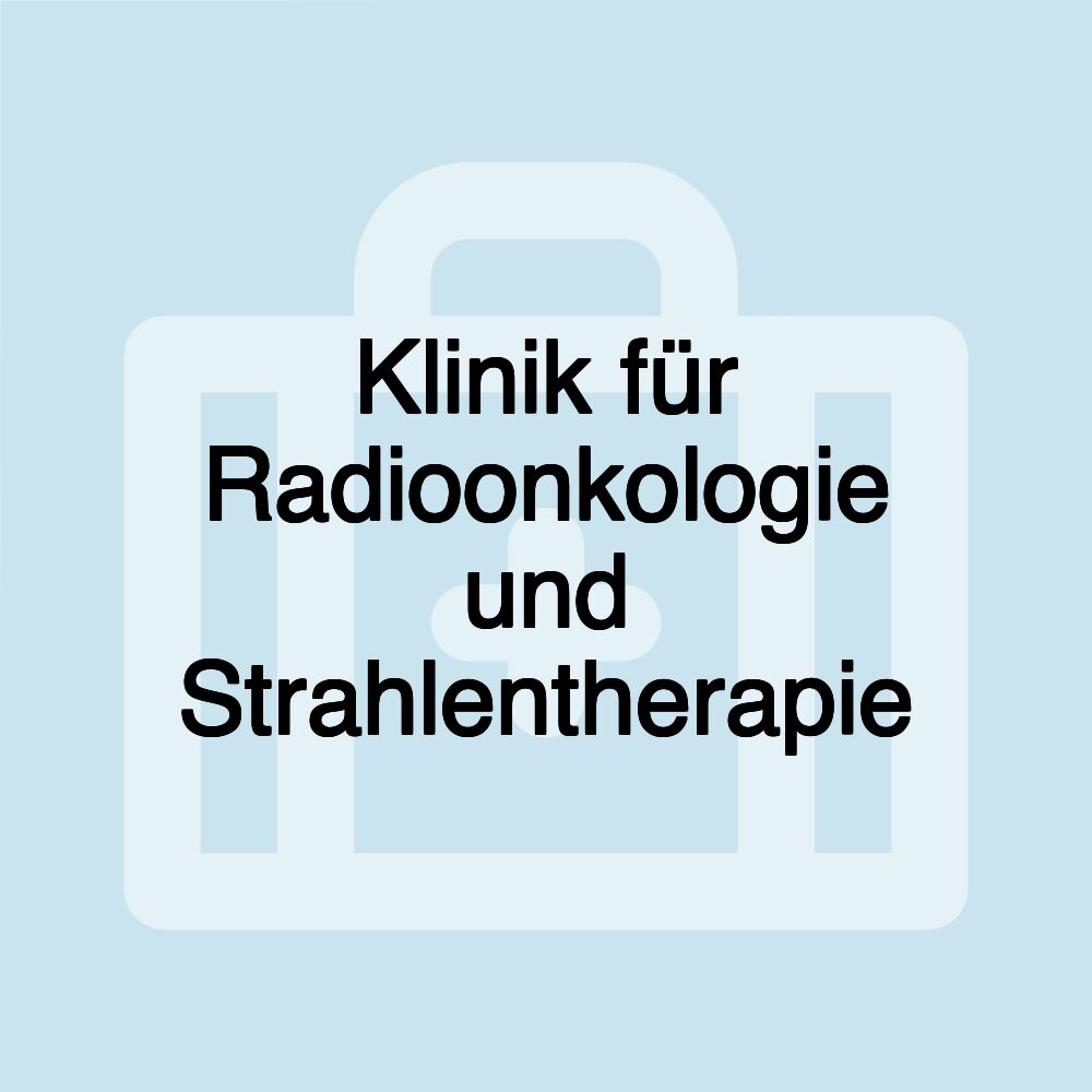 Klinik für Radioonkologie und Strahlentherapie