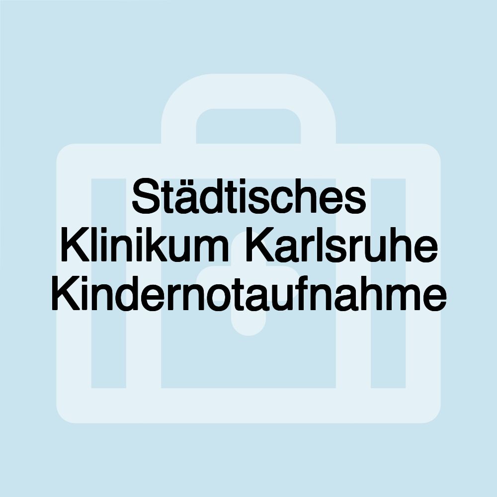 Städtisches Klinikum Karlsruhe Kindernotaufnahme