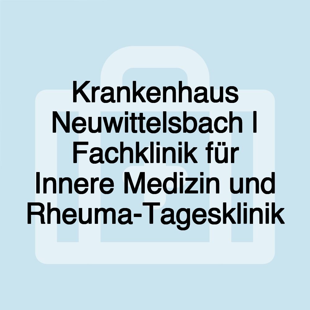 Krankenhaus Neuwittelsbach | Fachklinik für Innere Medizin und Rheuma-Tagesklinik