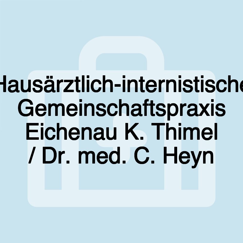 Hausärztlich-internistische Gemeinschaftspraxis Eichenau K. Thimel / Dr. med. C. Heyn