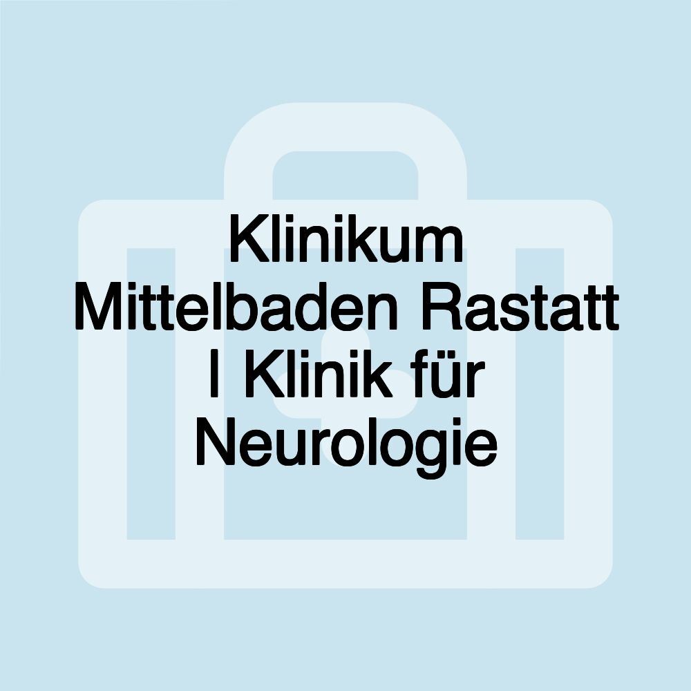 Klinikum Mittelbaden Rastatt | Klinik für Neurologie