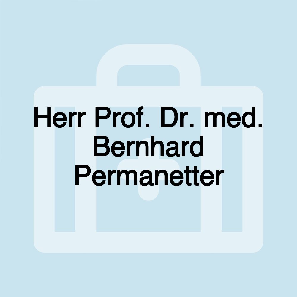 Herr Prof. Dr. med. Bernhard Permanetter