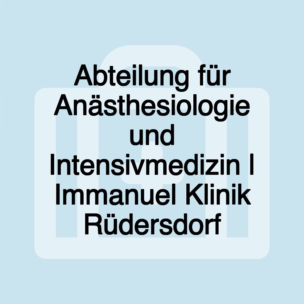 Abteilung für Anästhesiologie und Intensivmedizin | Immanuel Klinik Rüdersdorf