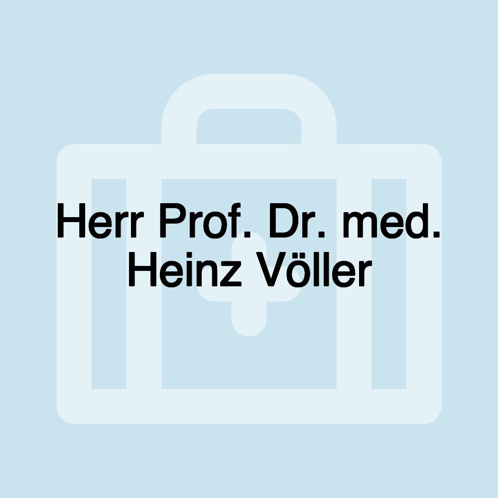 Herr Prof. Dr. med. Heinz Völler