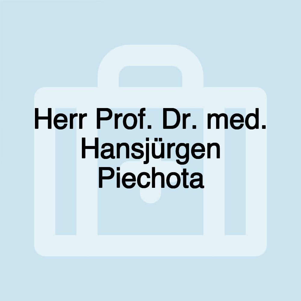 Herr Prof. Dr. med. Hansjürgen Piechota