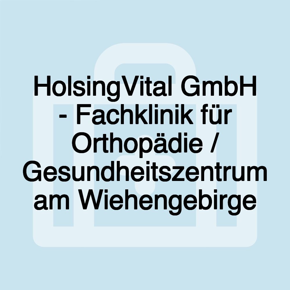 HolsingVital GmbH - Fachklinik für Orthopädie / Gesundheitszentrum am Wiehengebirge