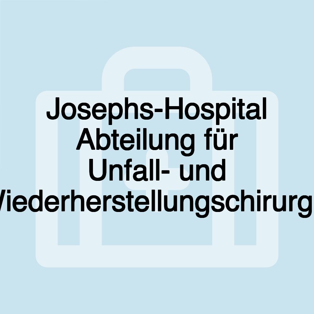 Josephs-Hospital Abteilung für Unfall- und Wiederherstellungschirurgie