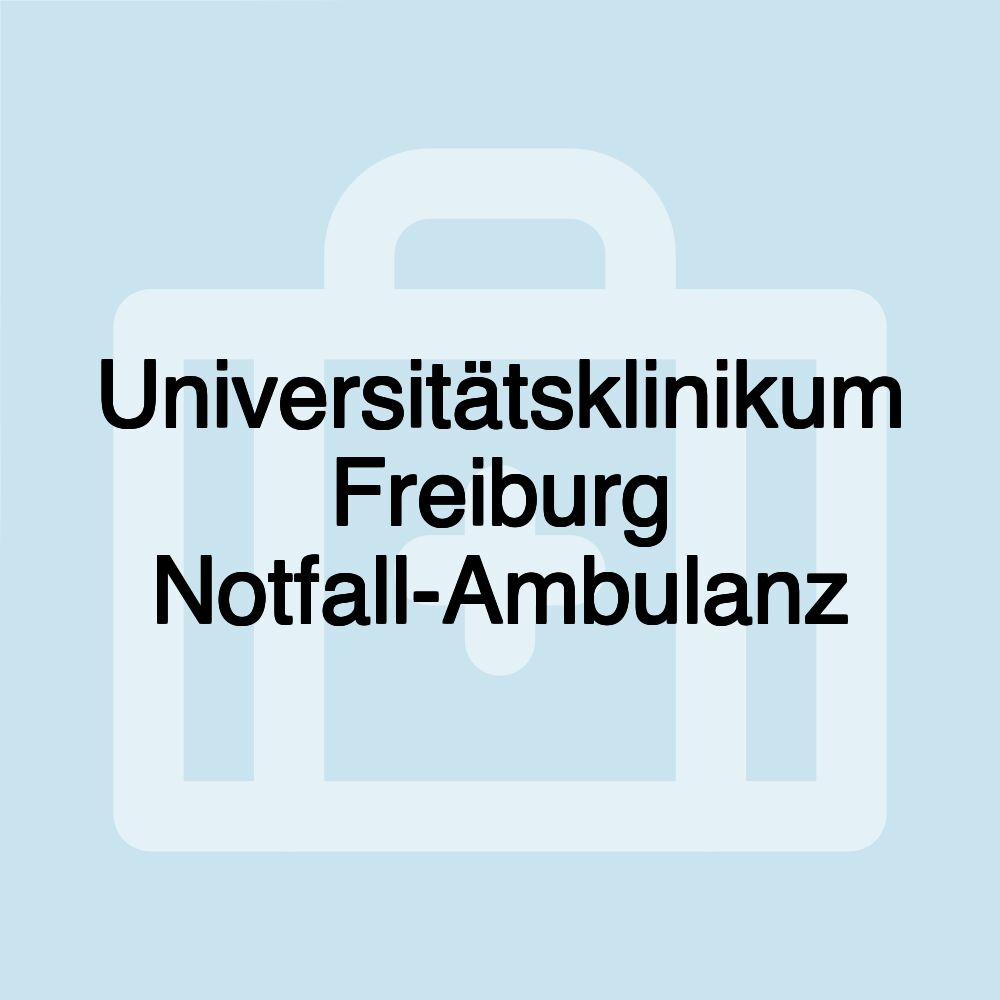 Universitätsklinikum Freiburg Notfall-Ambulanz