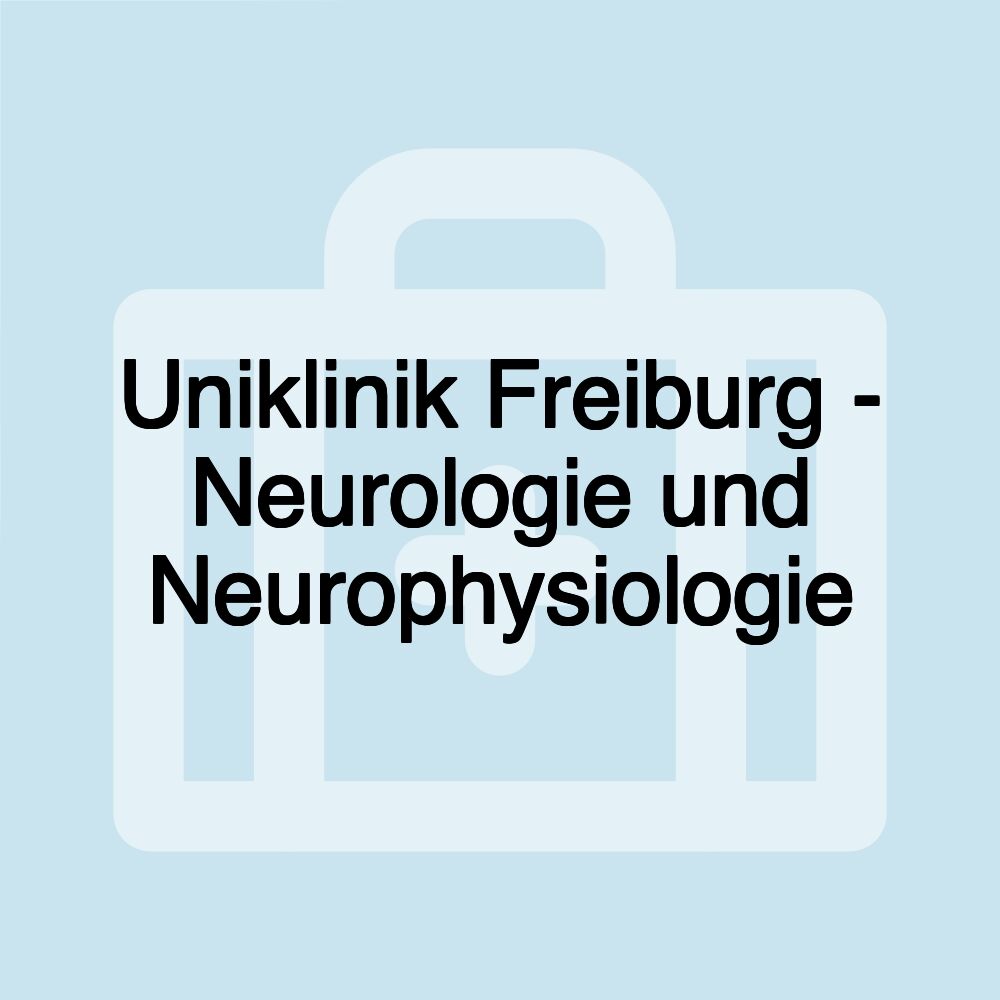 Uniklinik Freiburg - Neurologie und Neurophysiologie