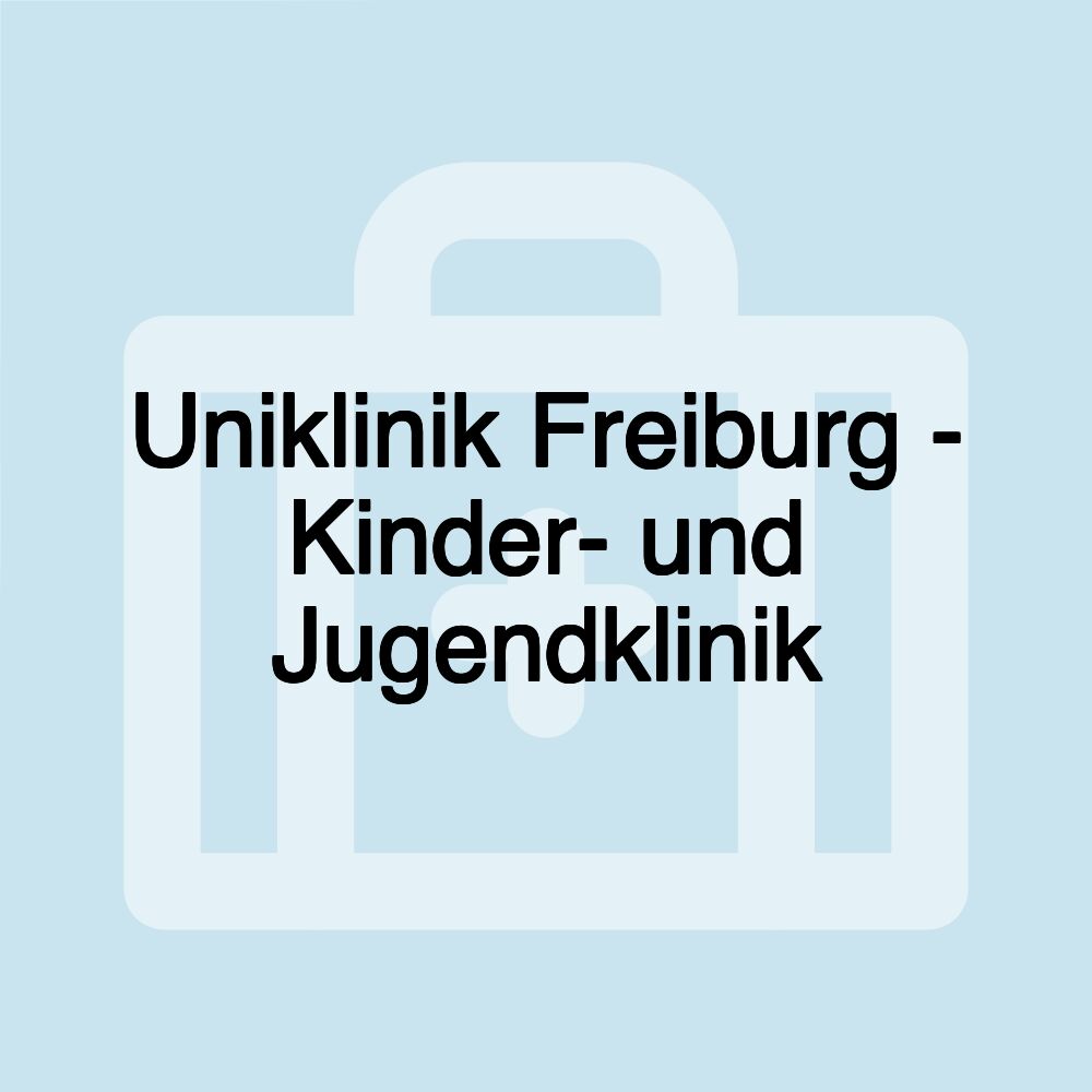 Uniklinik Freiburg - Kinder- und Jugendklinik