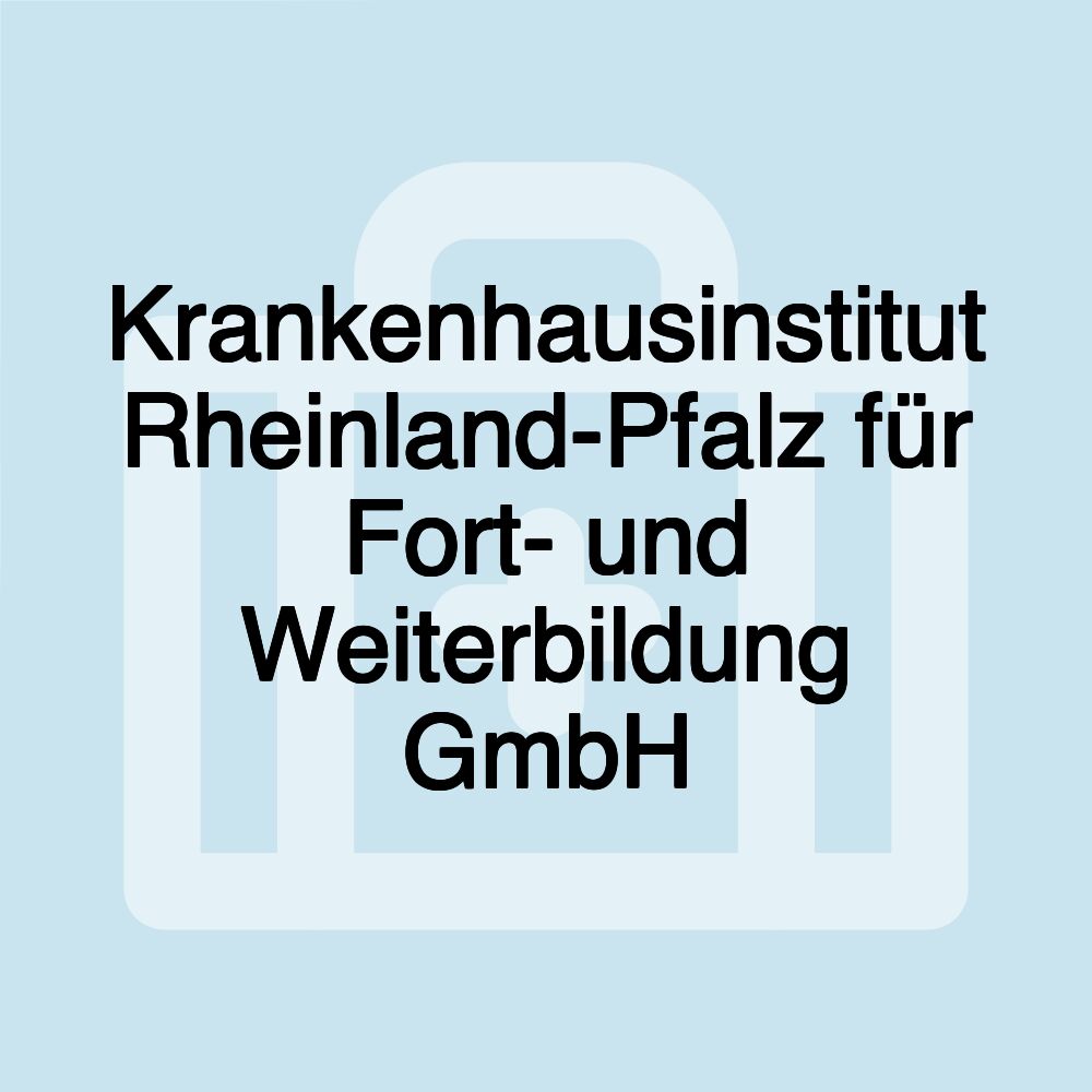 Krankenhausinstitut Rheinland-Pfalz für Fort- und Weiterbildung GmbH