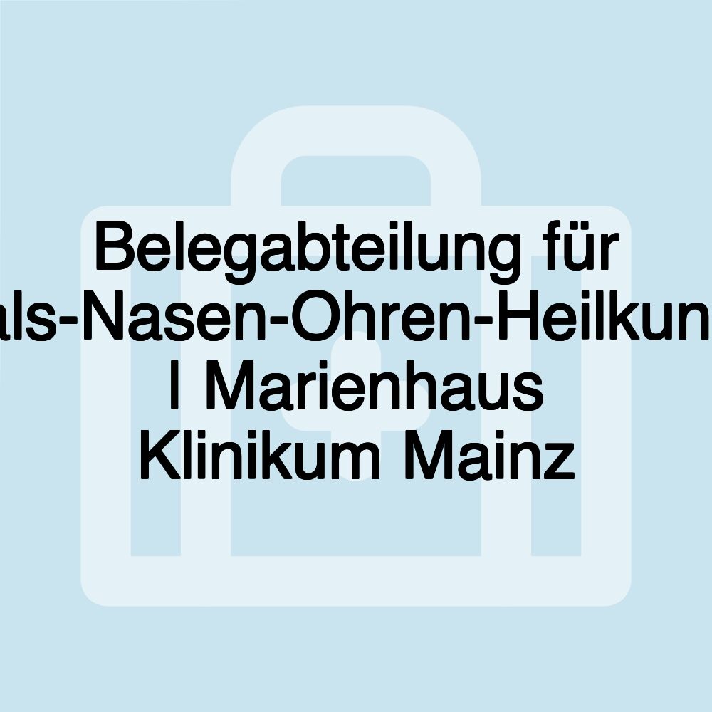 Belegabteilung für Hals-Nasen-Ohren-Heilkunde | Marienhaus Klinikum Mainz