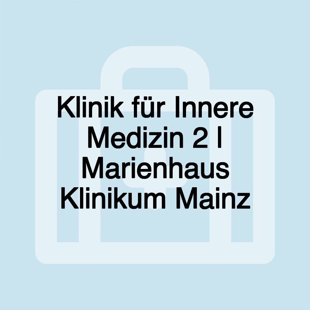 Klinik für Innere Medizin 2 | Marienhaus Klinikum Mainz