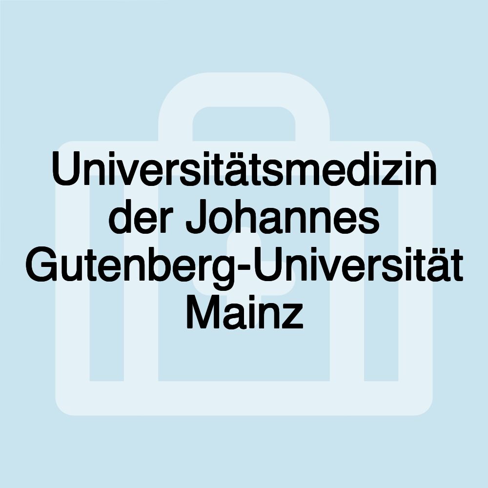 Universitätsmedizin der Johannes Gutenberg-Universität Mainz