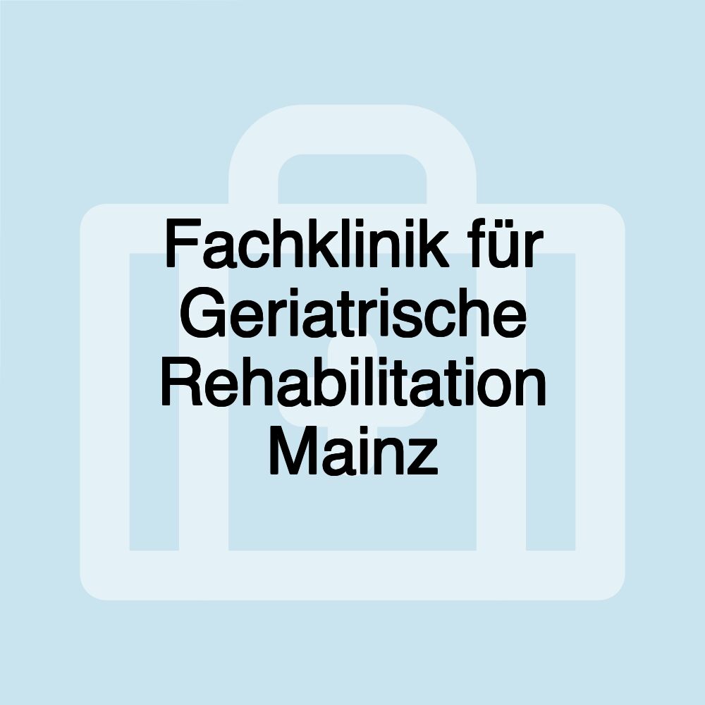 Fachklinik für Geriatrische Rehabilitation Mainz