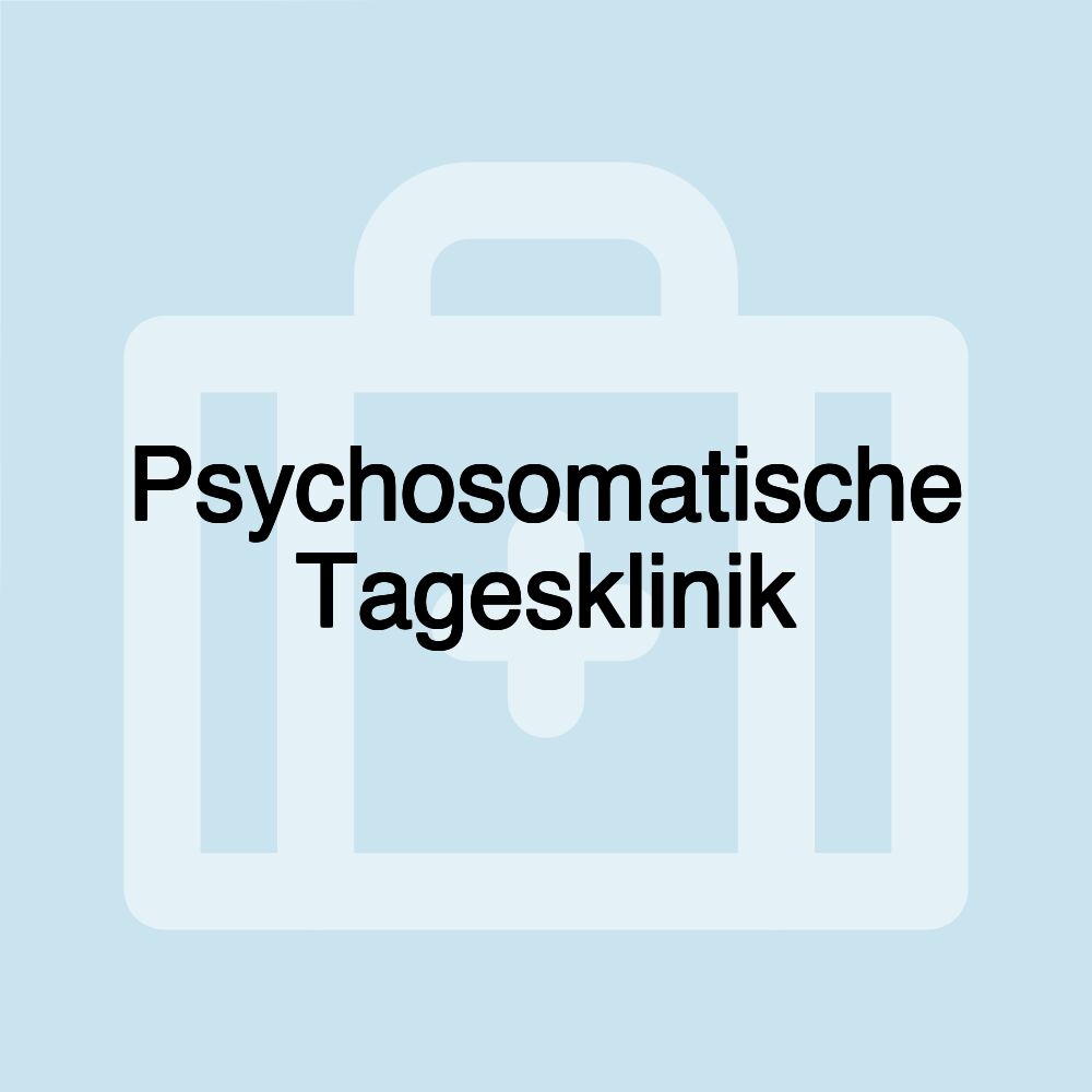 Psychosomatische Tagesklinik