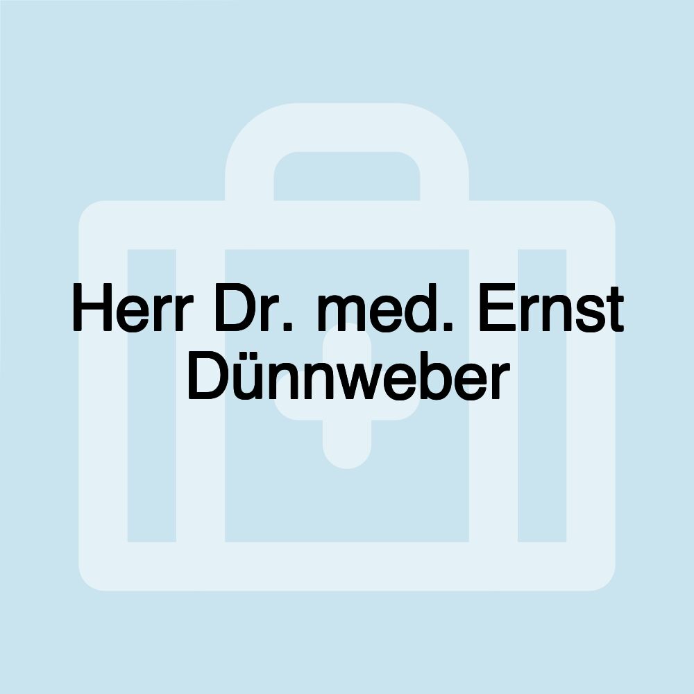 Herr Dr. med. Ernst Dünnweber