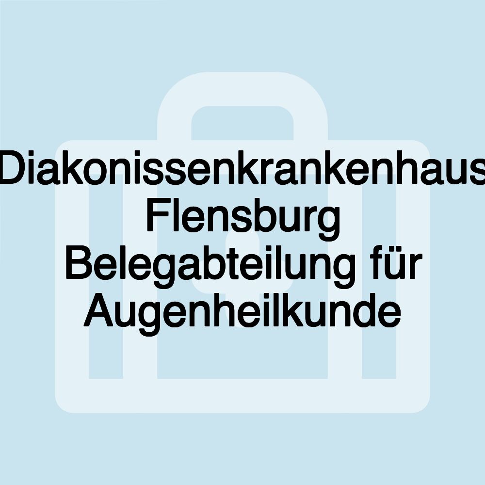 Diakonissenkrankenhaus Flensburg Belegabteilung für Augenheilkunde