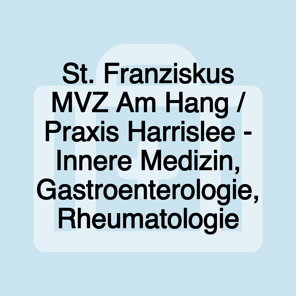 St. Franziskus MVZ Am Hang / Praxis Harrislee - Innere Medizin, Gastroenterologie, Rheumatologie