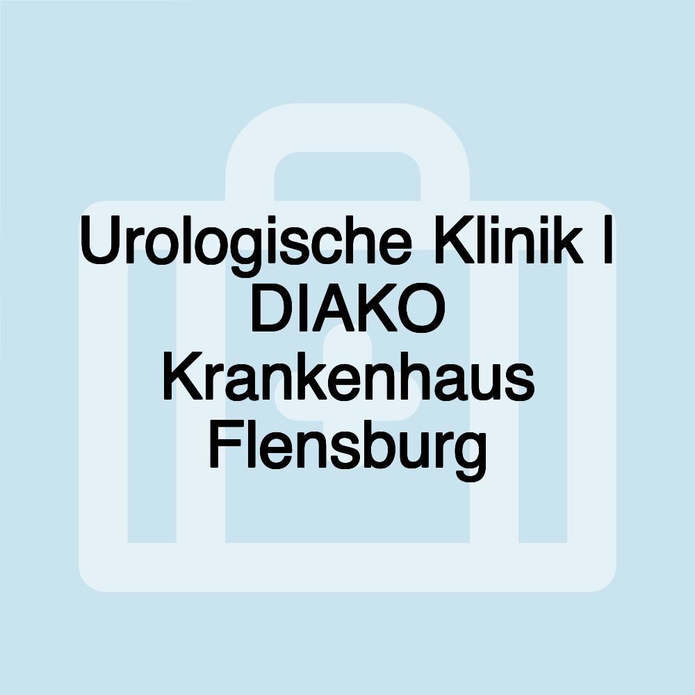 Urologische Klinik | DIAKO Krankenhaus Flensburg