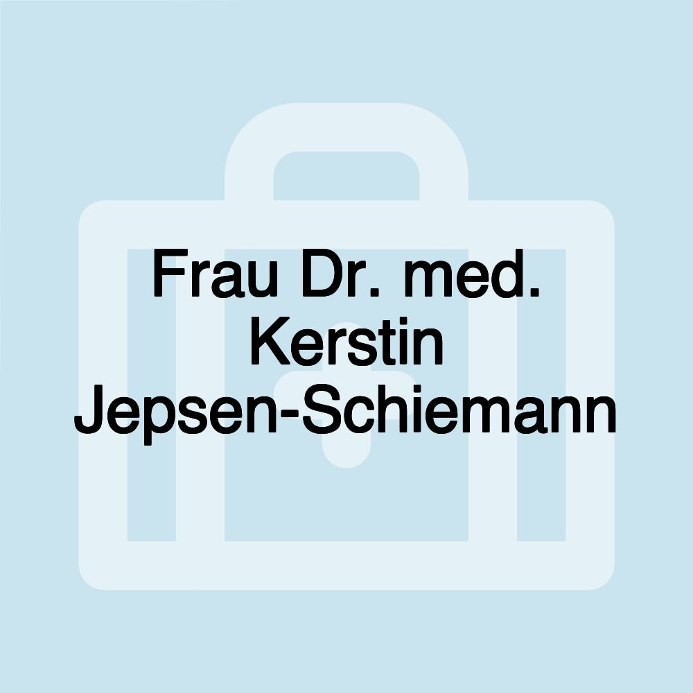 Frau Dr. med. Kerstin Jepsen-Schiemann