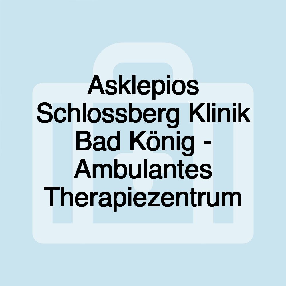 Asklepios Schlossberg Klinik Bad König - Ambulantes Therapiezentrum