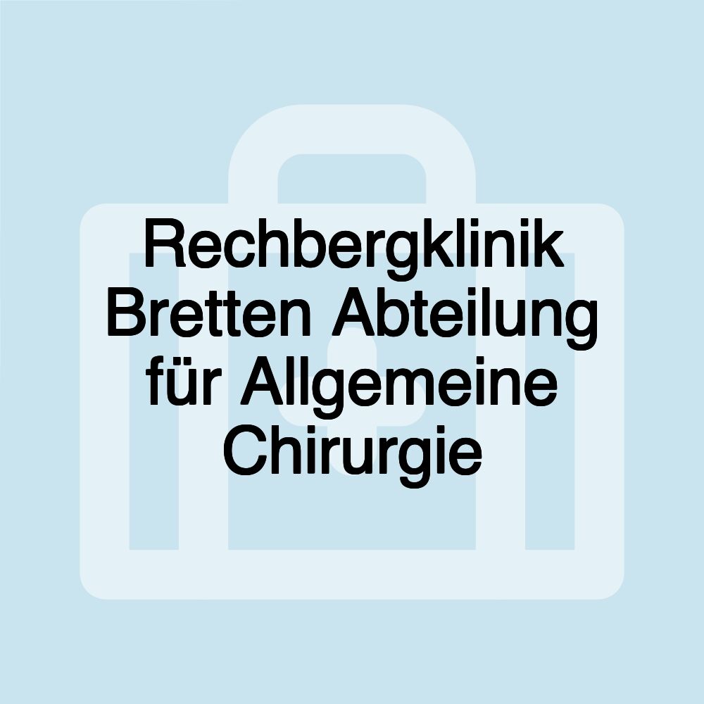 Rechbergklinik Bretten Abteilung für Allgemeine Chirurgie