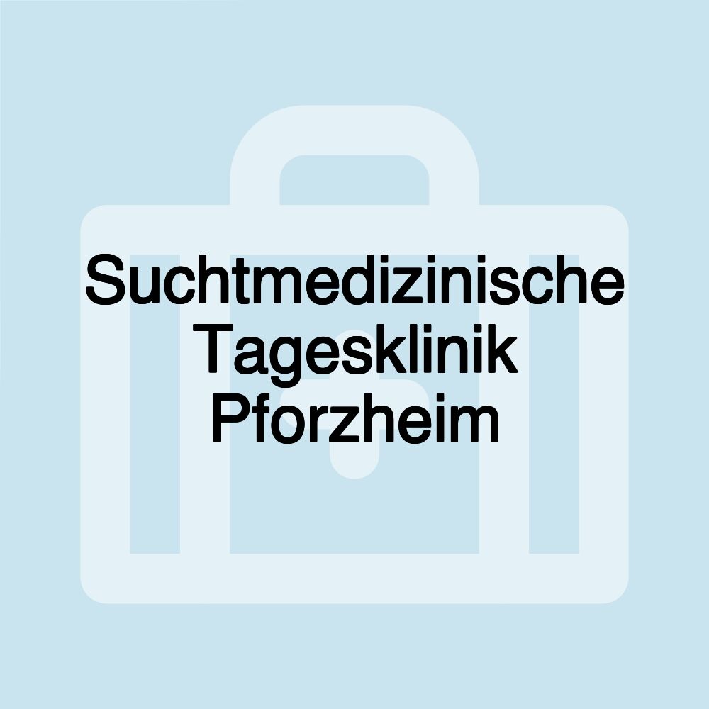 Suchtmedizinische Tagesklinik Pforzheim