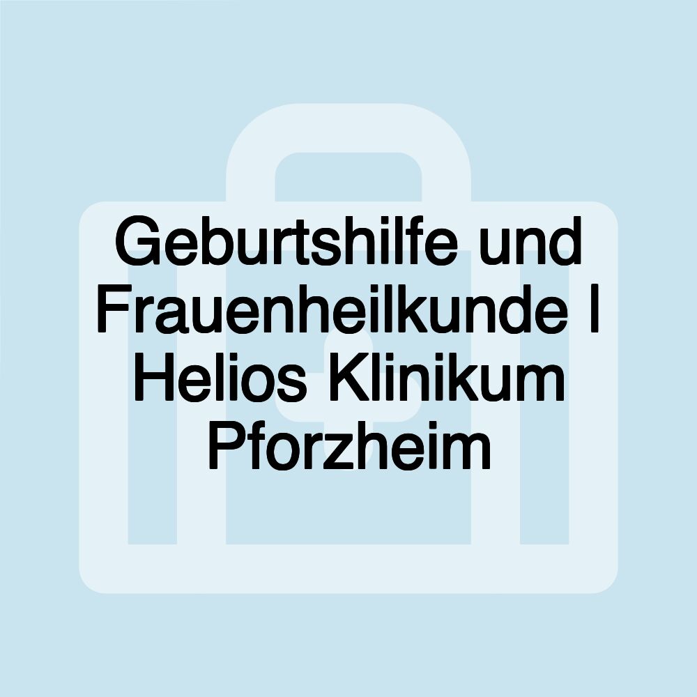 Geburtshilfe und Frauenheilkunde | Helios Klinikum Pforzheim