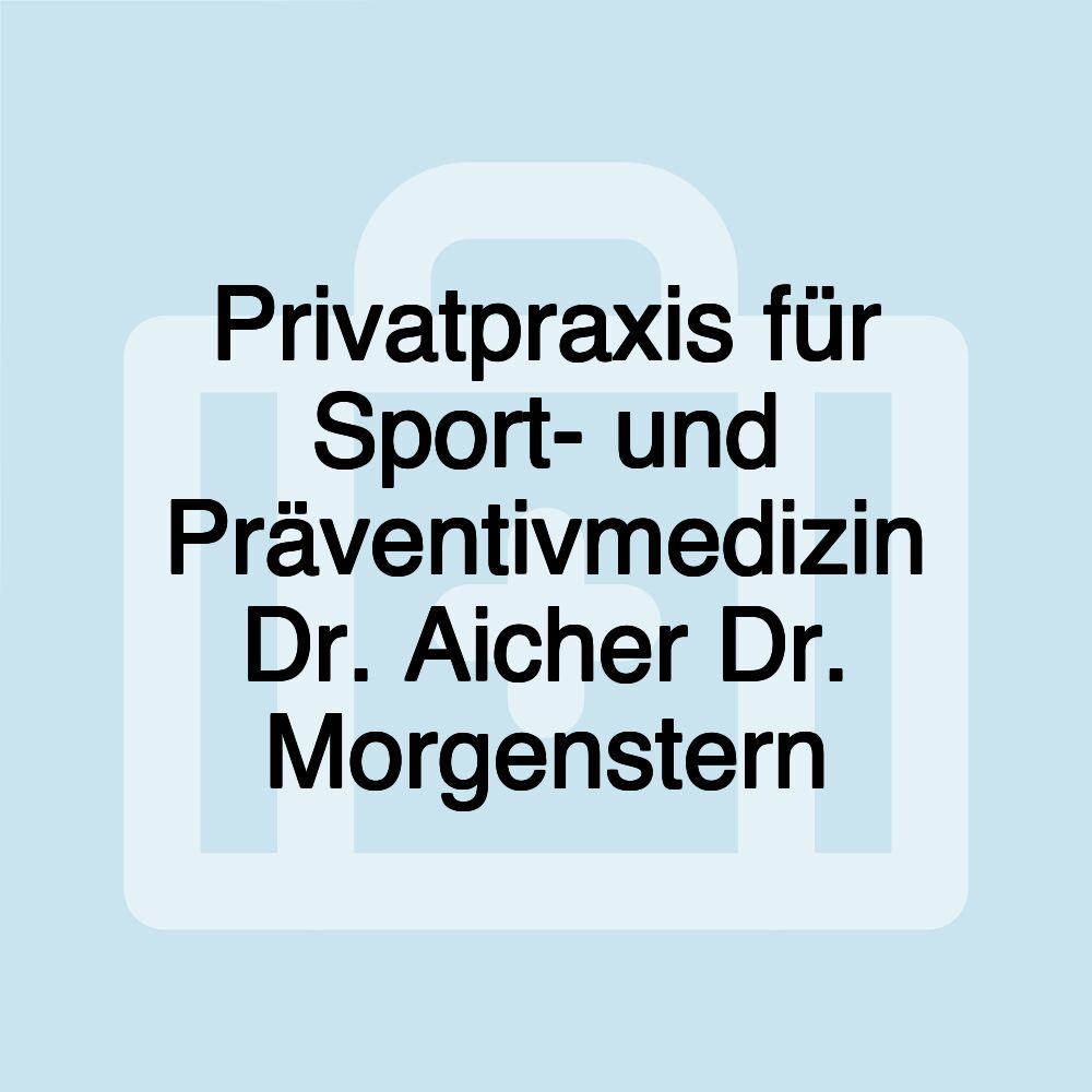 Privatpraxis für Sport- und Präventivmedizin Dr. Aicher Dr. Morgenstern