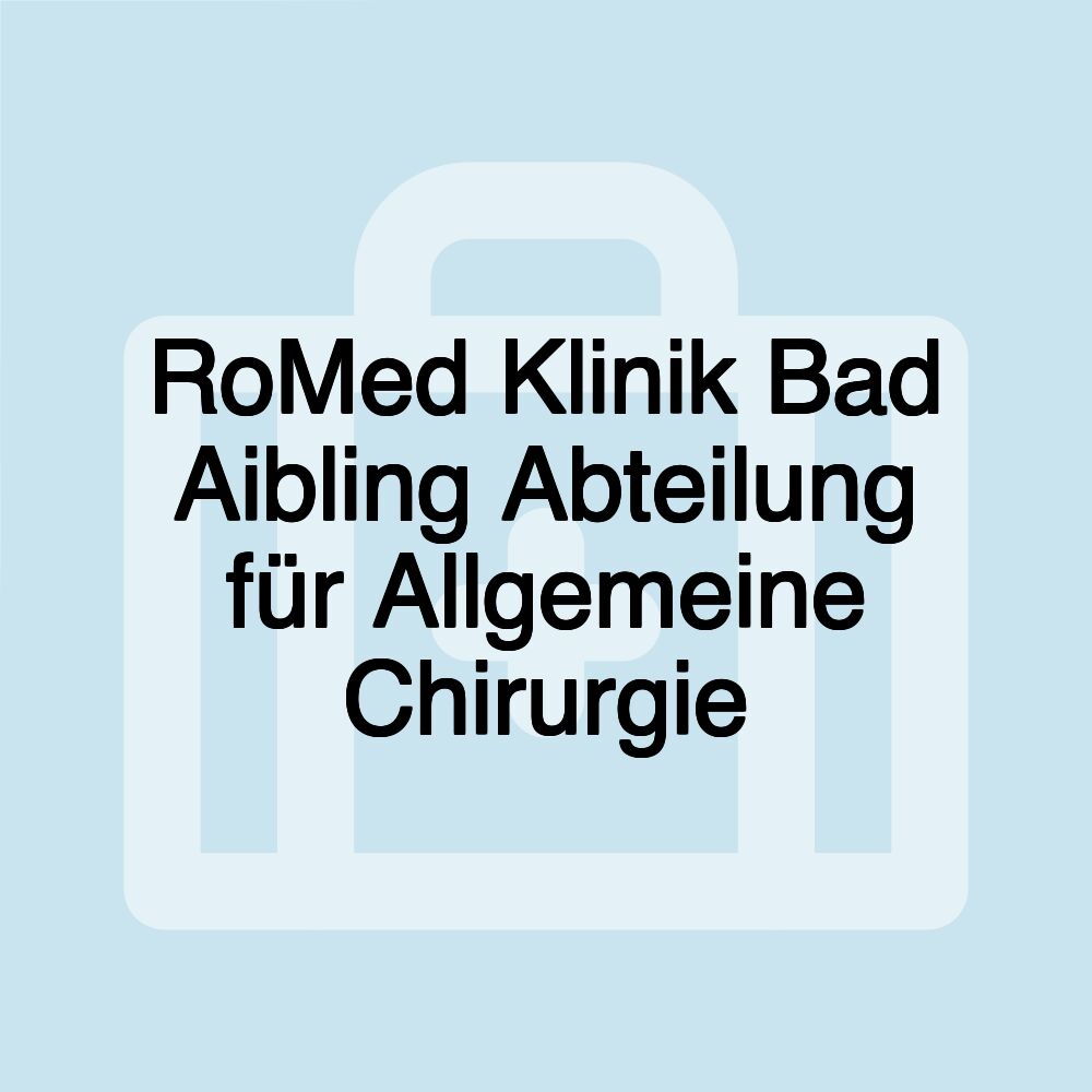 RoMed Klinik Bad Aibling Abteilung für Allgemeine Chirurgie