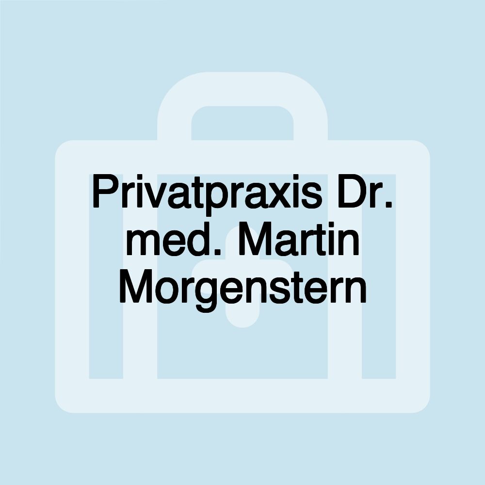 Privatpraxis Dr. med. Martin Morgenstern