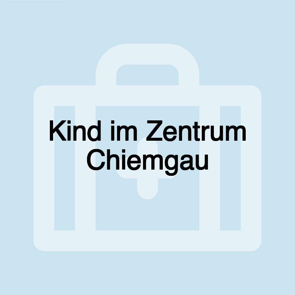 Kind im Zentrum Chiemgau