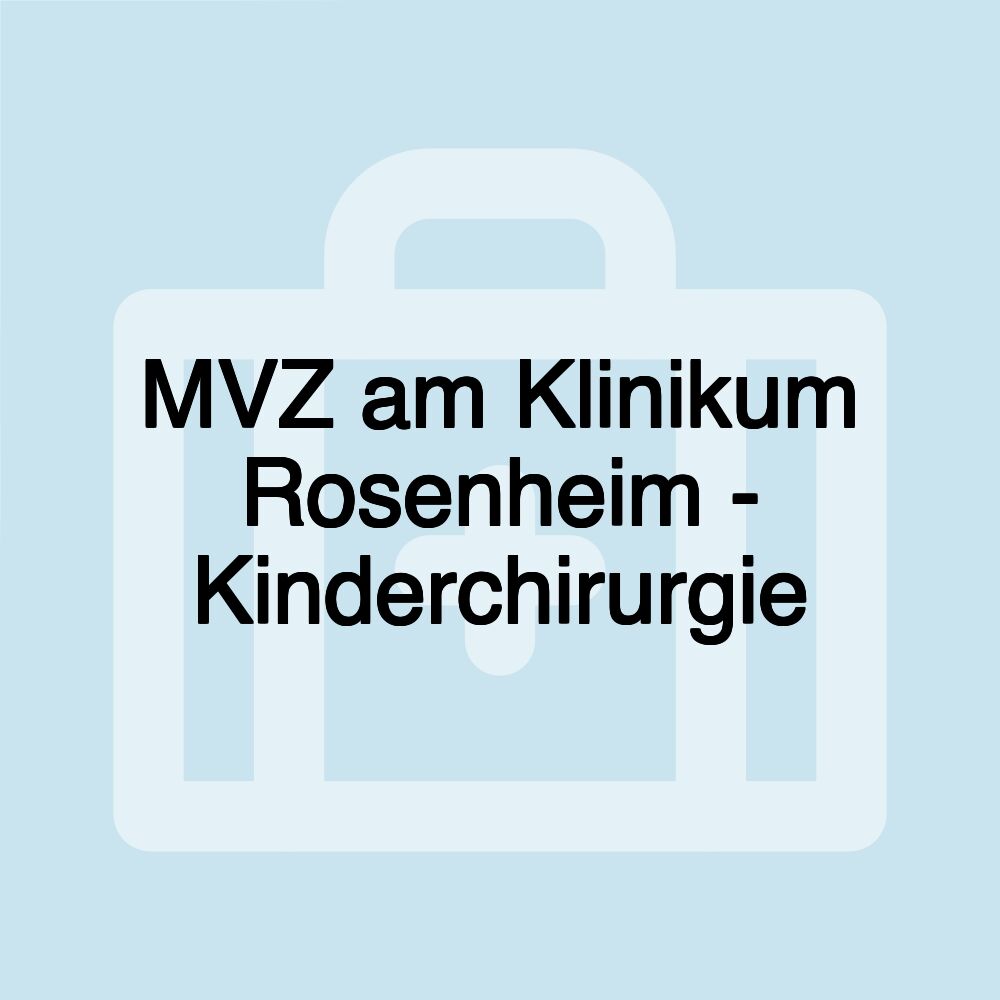 MVZ am Klinikum Rosenheim - Kinderchirurgie