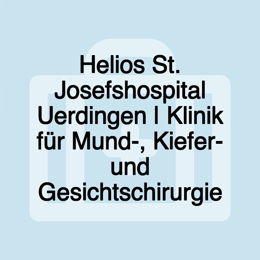 Helios St. Josefshospital Uerdingen | Klinik für Mund-, Kiefer- und Gesichtschirurgie