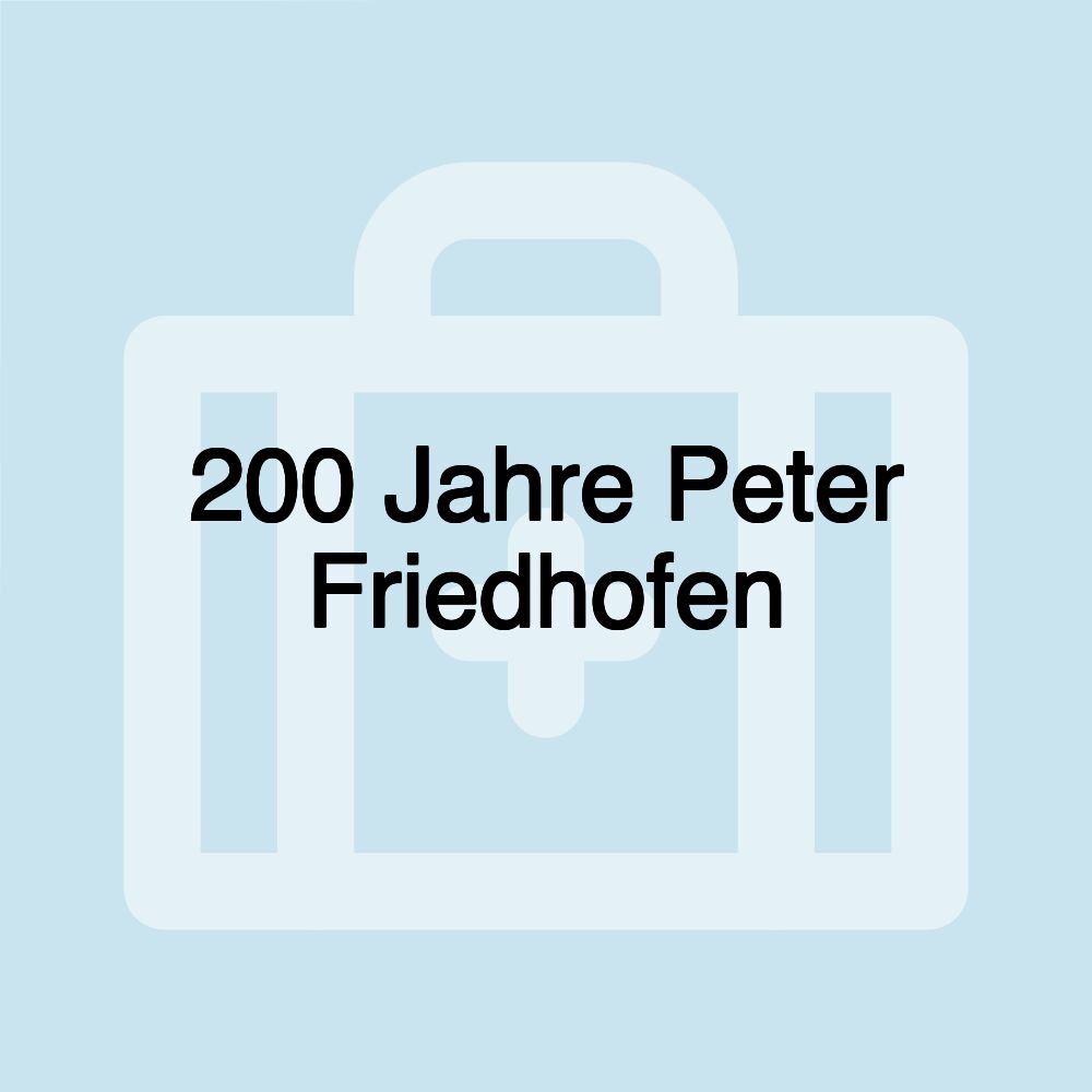 200 Jahre Peter Friedhofen