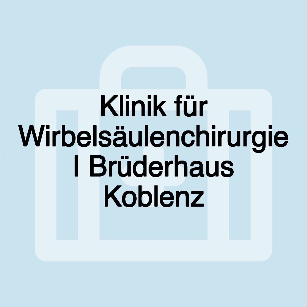 Klinik für Wirbelsäulenchirurgie | Brüderhaus Koblenz