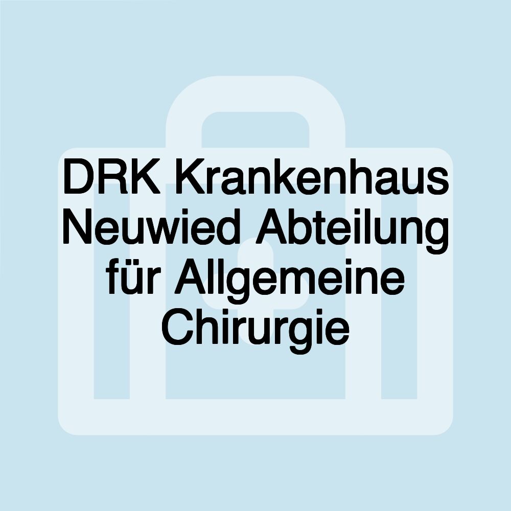 DRK Krankenhaus Neuwied Abteilung für Allgemeine Chirurgie