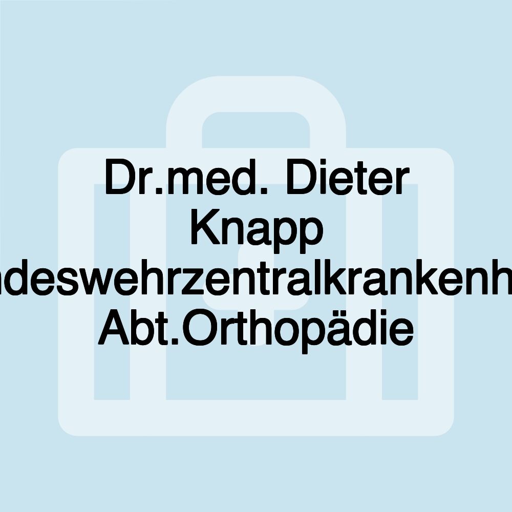 Dr.med. Dieter Knapp Bundeswehrzentralkrankenhaus Abt.Orthopädie