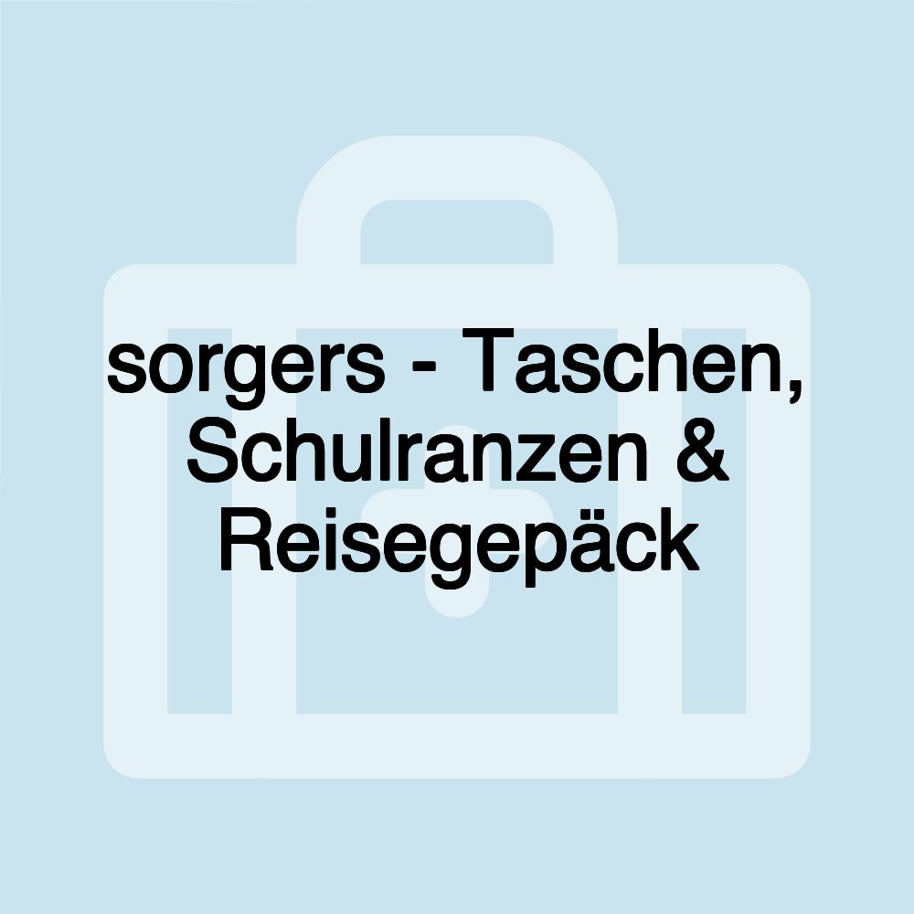 sorgers - Taschen, Schulranzen & Reisegepäck