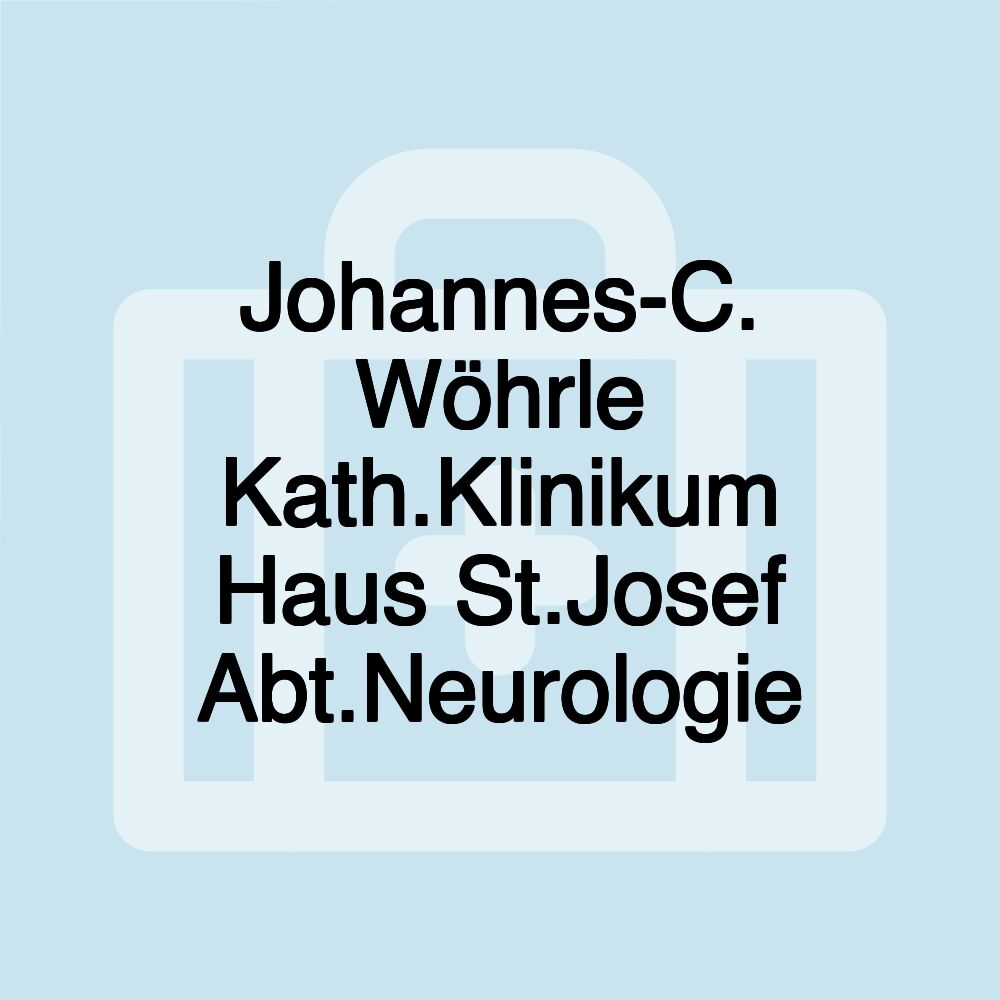 Johannes-C. Wöhrle Kath.Klinikum Haus St.Josef Abt.Neurologie