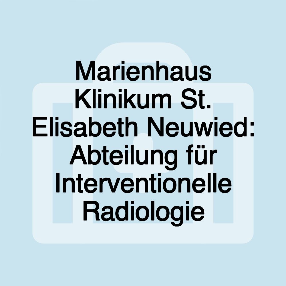 Marienhaus Klinikum St. Elisabeth Neuwied: Abteilung für Interventionelle Radiologie