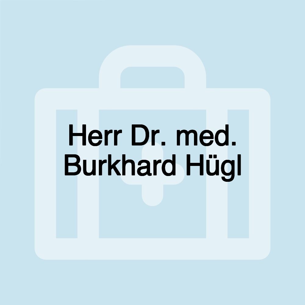 Herr Dr. med. Burkhard Hügl