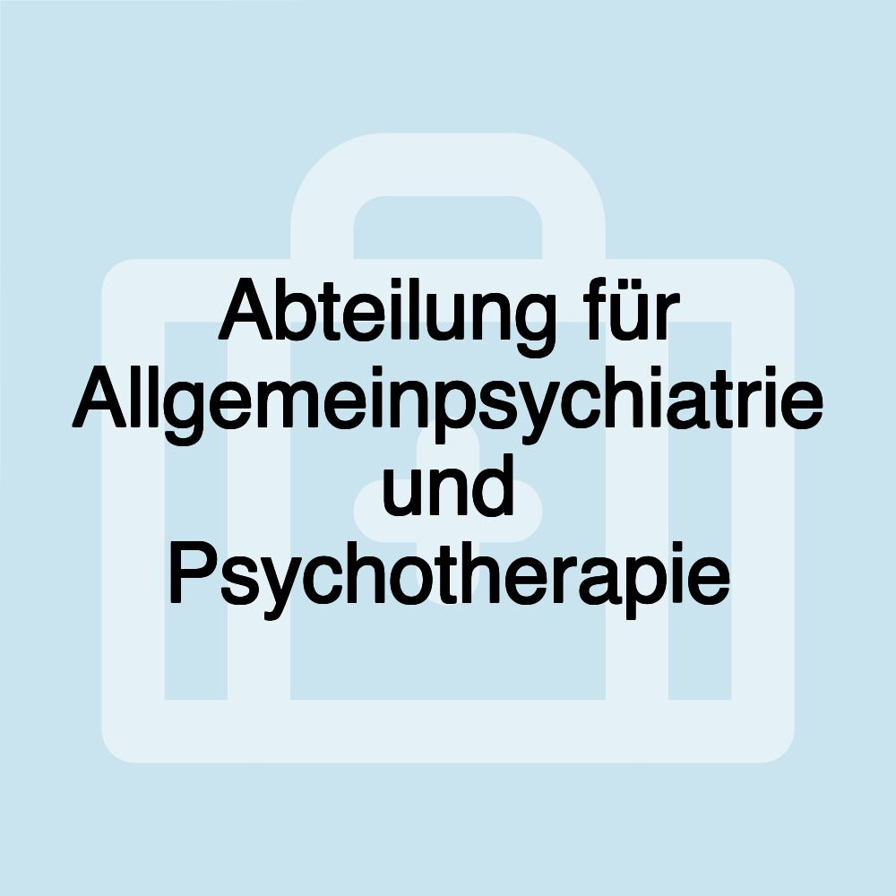 Abteilung für Allgemeinpsychiatrie und Psychotherapie