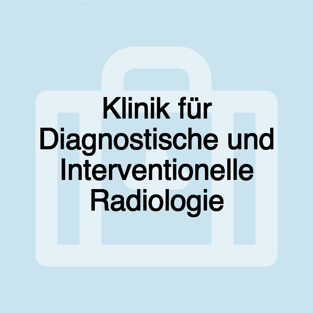 Klinik für Diagnostische und Interventionelle Radiologie